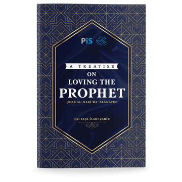 A Treatise on Loving The Prophet by Dr. Fadhl Ilahi Zahir - IMAN Shoppe Bookstore